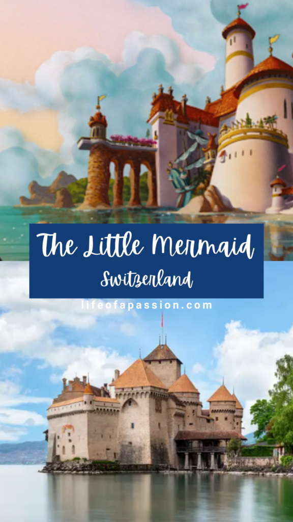 Disney movie film locations in real life - The Little Mermaid – Switzerland, Chateau De Chillon on Lake Geneva
